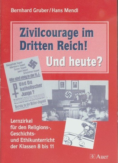 Buchcover Zivilcourage im Dritten Reich! Und heute? Lernzirkel f&uuml;r den Religions-, Geschichts- und Ethikunterricht der Klassen 8 bis 11