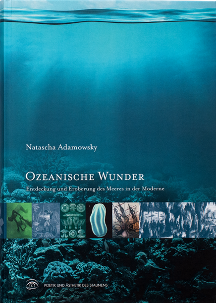 Ozeanische Wunder. Entdeckung und Eroberung des Meeres in der Moderne (Fink Verlag, M&uuml;nchen 2017)
