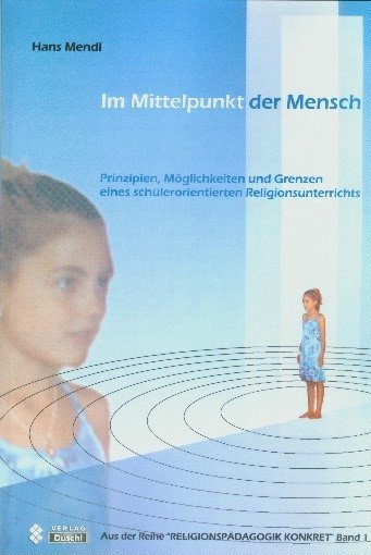 Buchcover Im Mittelpunkt der Mensch. Prinzipien, Möglichkeiten und Grenzen eines schülerorientierten Religionsunterrichts
