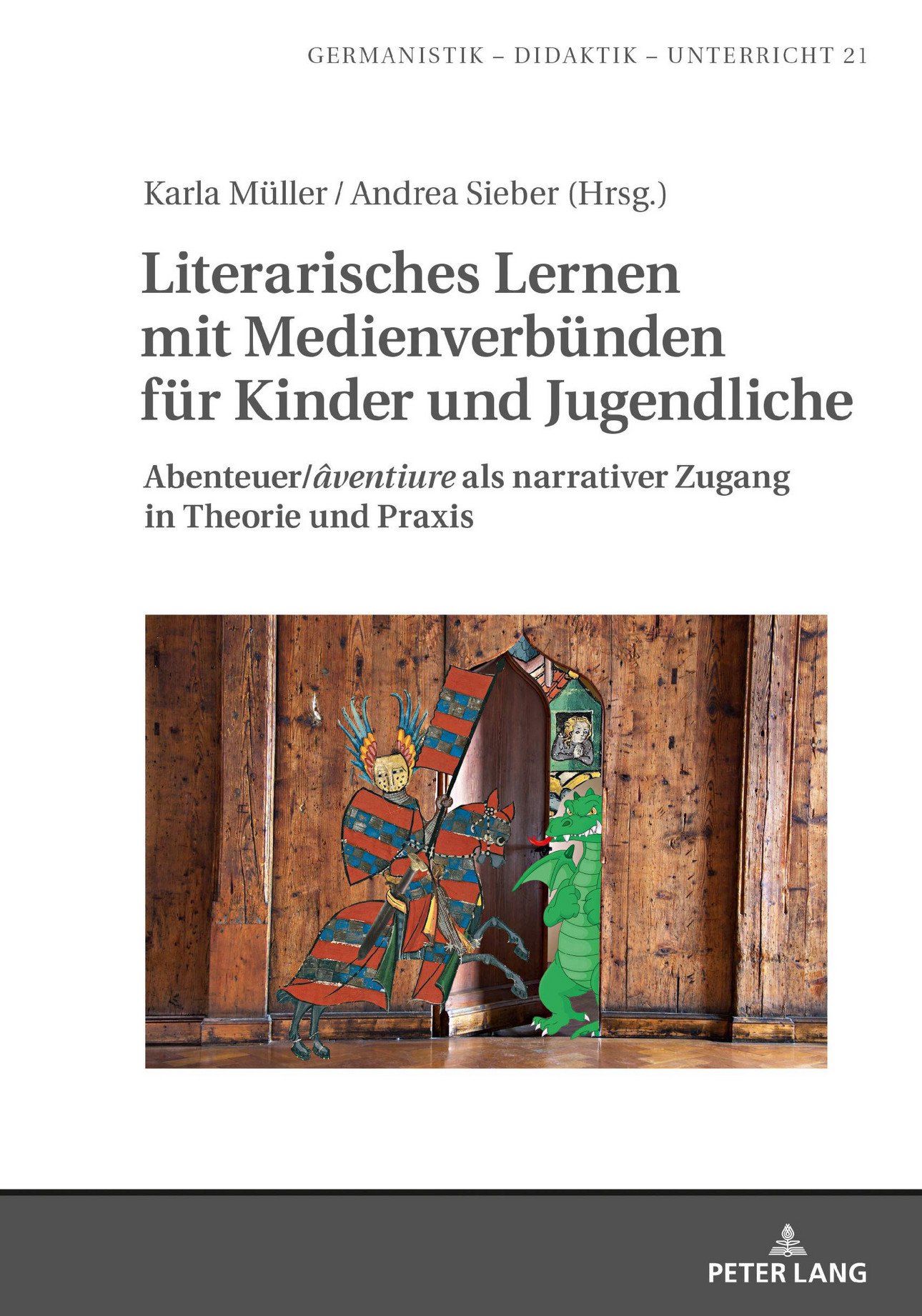 Buchcover: Literarisches Lernen mit Medienverb&uuml;nden f&uuml;r Kinder und Jugendliche. Abenteuer/&acirc;ventiure als narrativer Zugang in Theorie und Praxis, hrsg.: Karla M&uuml;ller, Andrea Sieber, Peter Lang GmbH, Berlin, 2020