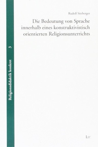 Buchcover Die Bedeutung von Sprache innerhalb eines konstruktivistisch orientierten Religionsunterrichts