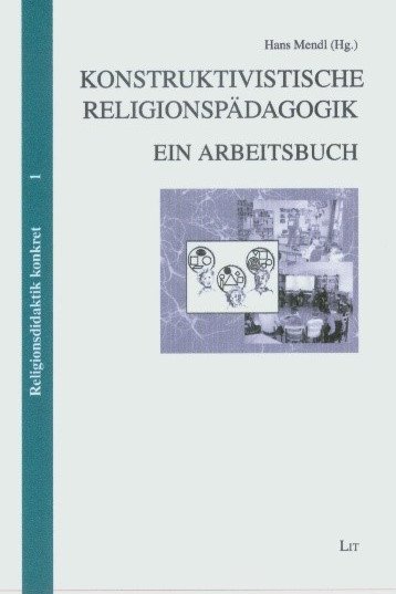 Buchcover Konstruktivistische Religionsp&auml;dagogik. Ein Arbeitsbuch