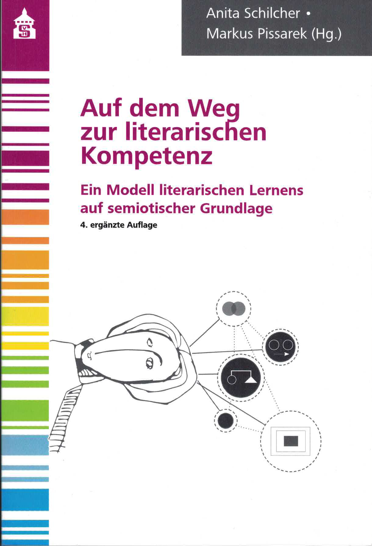 Buchcover: Anita Schilcher/Markus Pissarek: Auf dem Weg zur Literarischen Kompetenz. Ein Modell literarischen Lernens auf semiotischer Grundlage, 4. &uuml;berarbeitete Auflage 2018, 352 Seiten..